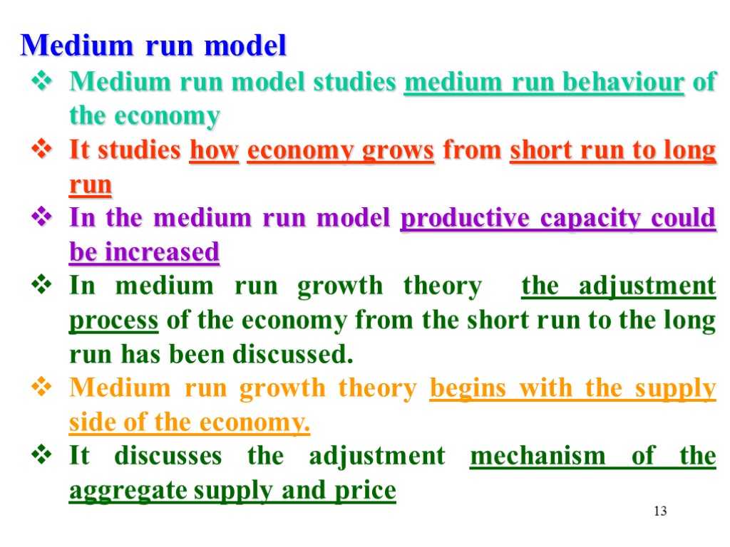 Medium run model Medium run model studies medium run behaviour of the economy It